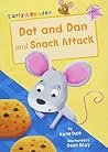 Dot and Dan and Snack Attack by Katie Dale Dot and Dan and Snack Attack by Katie Dale