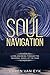 Soul Navigation: Living and Being Through the Seasonal Wheel of the Year