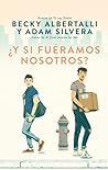 ¿Y si fuéramos nosotros? by Becky Albertalli
