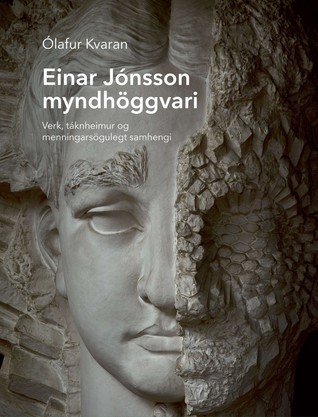 Einar Jónsson myndhöggvari – verk, táknheimur og menningarsögulegt samhengi.