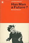 Has Man a Future? by Bertrand Russell