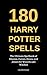 180 Harry Potter Spells: Th...
