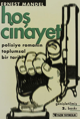 Hoş Cinayet: Polisiye Romanın Toplumsal Bir Tarihi