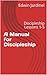 A Manual for Discipleship: ...
