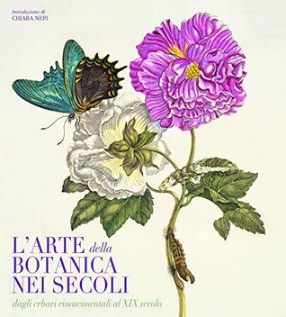 L'arte botanica nei secoli: dagli erbari rinascimentali al XIX secolo (Hardcover)