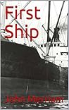 First Ship (Twelve Years in the Merchant Marine)