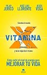 Vitamina X: Cómo subir tu nivel de energía para mejorar tu vida (Alienta) (Spanish Edition)