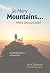 So Many Mountains... Which Ones to Climb? by Aron Osborne