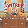 Tantrum: A Child in The White House