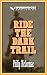 Ride the Dark Trail