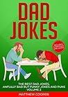 Dad Jokes: The Best Dad Jokes, Awfully Bad but Funny Jokes and Puns Volume 2