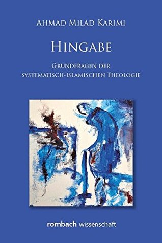Hingabe Grundfragen der systematisch-islamischen Theologie