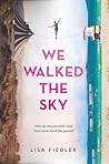 We Walked the Sky by Lisa Fiedler