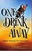One Drink Away: From Demon ...