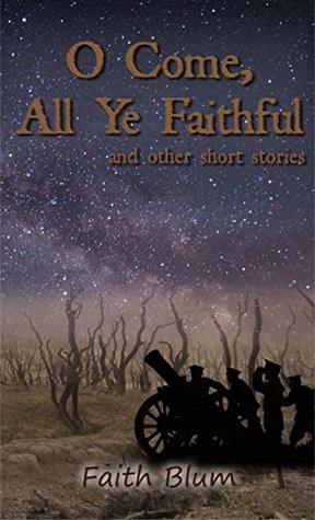 O Come All Ye Faithful: and other short stories (Kindle Edition)