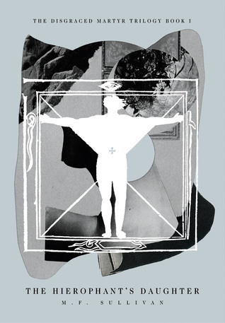 The Hierophant's Daughter (The Disgraced Martyr Trilogy, #1)