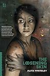 The Loosening Skin by Aliya Whiteley
