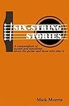 Six-String Stories: A compendium of quotes and anecdotes about the guitar and those who play it. Six-String Stories: A compendium of quotes and anecdotes about the guitar and those who play it.