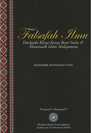 Falsafah Ilmu Daripada Karya-karya Besar Sains & Matematik Islam Malayonesia