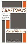 Craftways: On the Organization of Scholarly Work Craftways: On the Organization of Scholarly Work