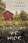 The Shadows We Hide by Allen Eskens
