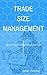 Trade Size Management: How ...
