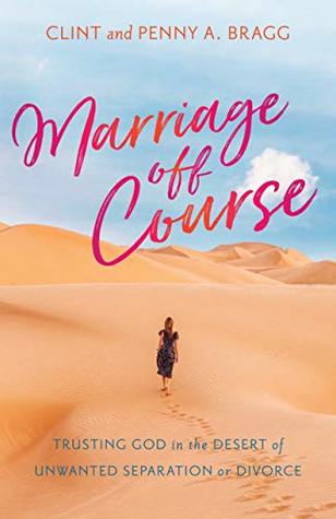 Marriage Off Course: Trusting God in the Desert of Unwanted Separation or Divorce (Kindle Edition)