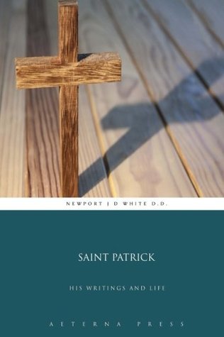 Saint Patrick: His Writings and Life