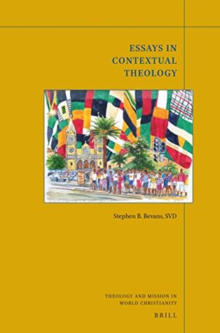 Essays in Contextual Theology (Theology and Mission in World Christianity, 12)