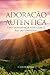 Adoração Autêntica by S. Joseph Kidder