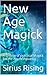 New Age Magick: A system of...
