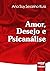Amor, Desejo e Psicanálise