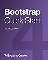 Bootstrap 4 Quick Start: A Beginner’s Guide to Building Responsive Layouts with Bootstrap 4 (Bootstrap 4 Tutorial) Bootstrap 4 Quick Start: A Beginner’s Guide to Building Responsive Layouts with Bootstrap 4 (Bootstrap 4 Tutorial)