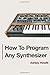 How To Program Any Synthesizer