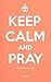 Keep calm and pray by A.E.L.F.