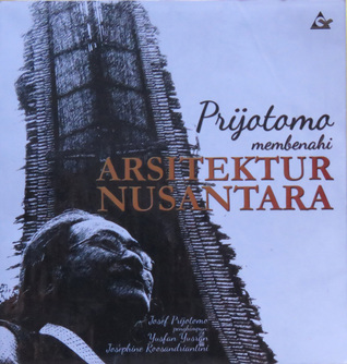 Prijotomo Membenahi Arsitektur Nusantara