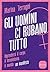 Gli uomini ci rubano tutto: Riprendersi il corpo, il femminismo, il mondo: un manifesto