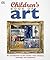 Children's Book of Art: An Introduction to the World's Most Amazing Paintings and Sculptures (Dk)