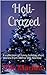 Holi-Crazed: A collection of funny holiday short stories from Author Elle Marlow