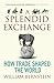 A Splendid Exchange: How Trade Shaped the World