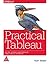 Practical Tableau: 100 Tips, Tutorials, and Strategies from a Tableau Zen Master