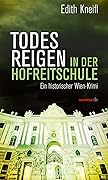 Todesreigen in der Hofreitschule. Ein historischer Wien-Krimi