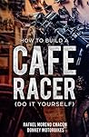 How to build a Cafe Racer? (Do it yourself) How to build a Cafe Racer? (Do it yourself)