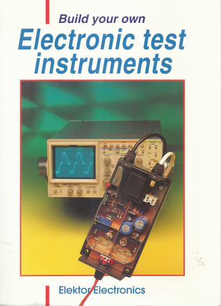 Build Your Own Electronic Test Instruments