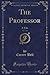 The Professor, Vol. 2 of 2:...