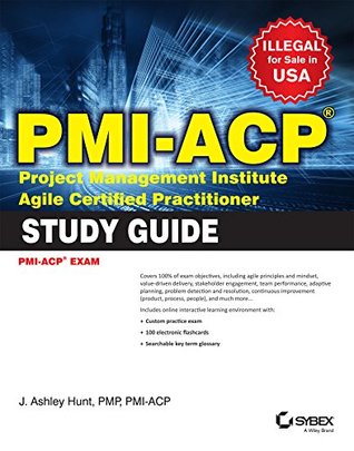 Pmi - Acp Project Management Institute Agile Certified Practitioner Exam Study Guide [Paperback] J. Ashley Hunt (Paperback)