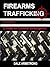 Firearms Trafficking - A Gu...