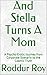 And Stella Turns A Mom: A P...