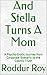 And Stella Turns A Mom by Roddur Roy