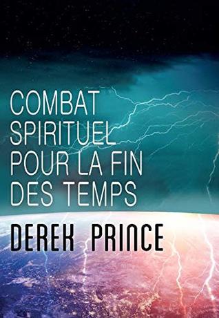 Combat spirituel pour la fin des temps: Comment vaincre l'ennemi
